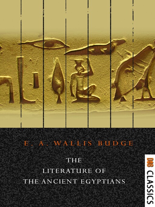 Title details for The Literature of the Ancient Egyptians by E. A. Wallis Budge - Available